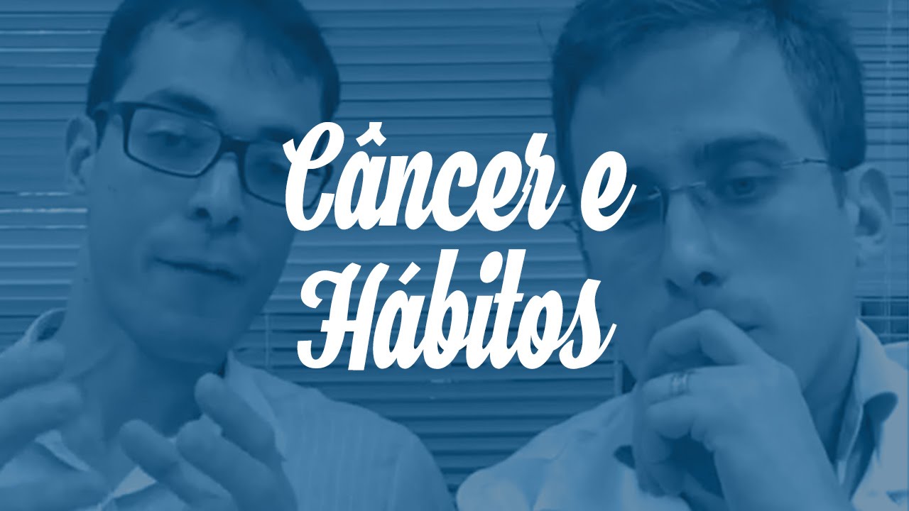 Câncer & Hábitos